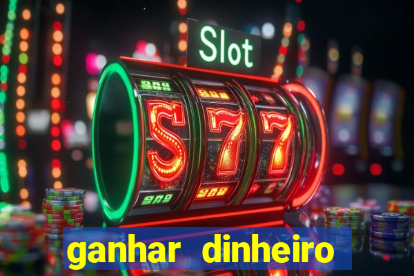 ganhar dinheiro jogando na internet